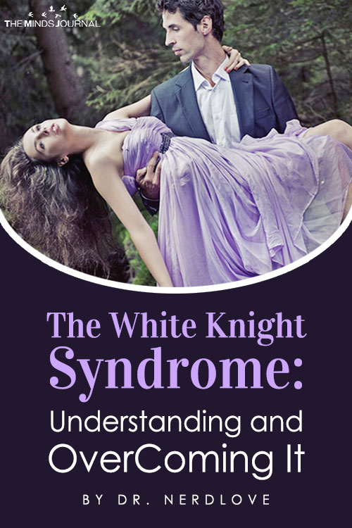 The White Knight Syndrome Understanding and OverComing It